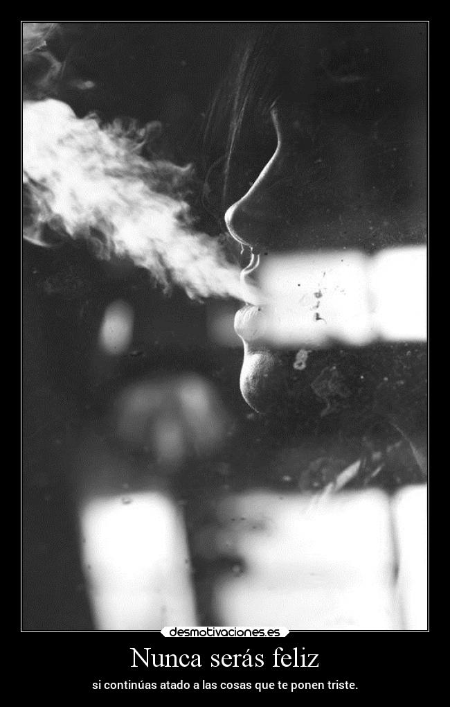 Nunca serás feliz -