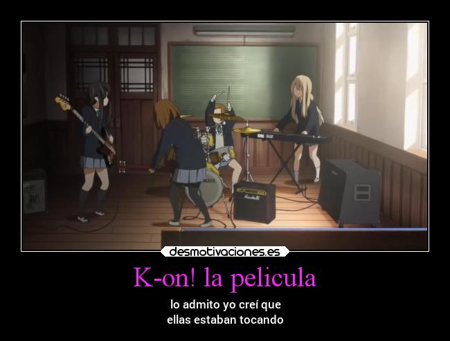 K-on! la pelicula - lo admito yo creí que
ellas estaban tocando