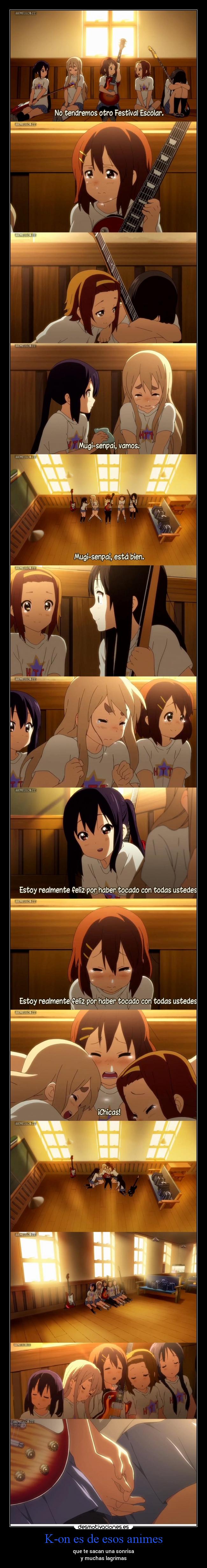 K-on es de esos animes - que te sacan una sonrisa
y muchas lagrimas