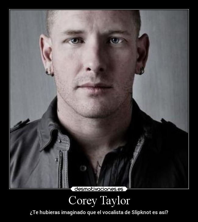 Corey Taylor - ¿Te hubieras imaginado que el vocalista de Slipknot es así?