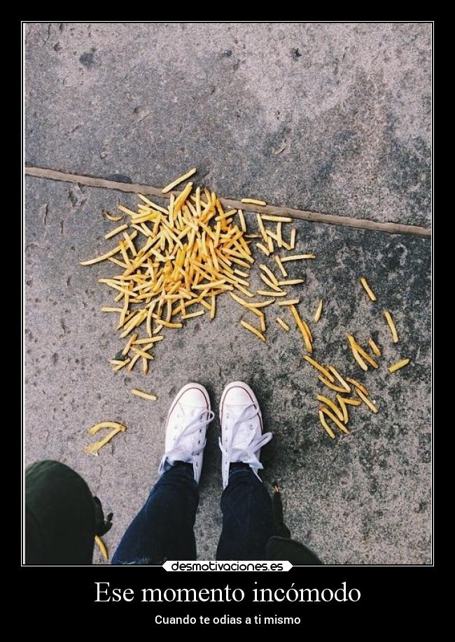 Ese momento incómodo - Cuando te odias a ti mismo