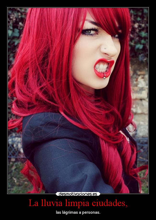 La lluvia limpia ciudades, - las lágrimas a personas.