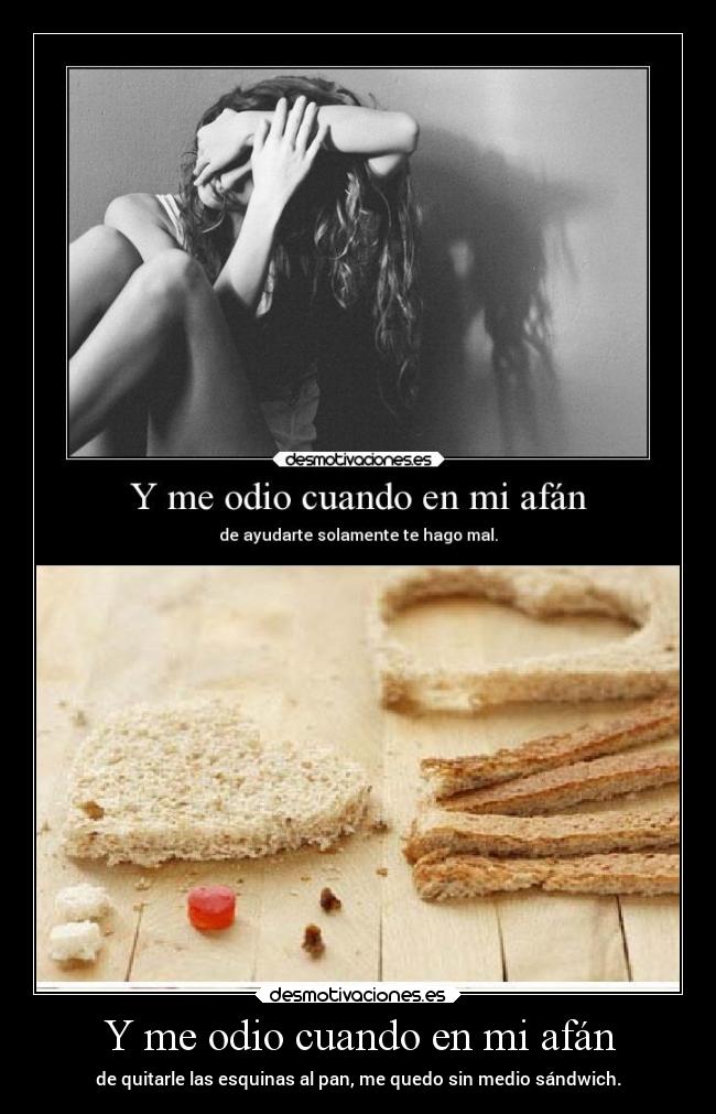 Y me odio cuando en mi afán - 