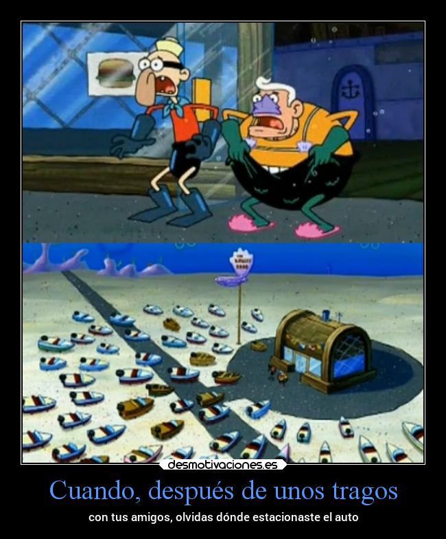 Cuando, después de unos tragos - con tus amigos, olvidas dónde estacionaste el auto