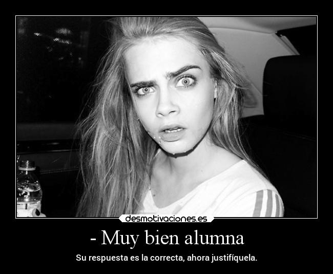 - Muy bien alumna - 