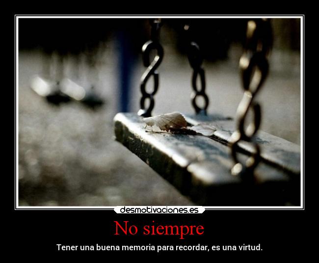 No siempre -