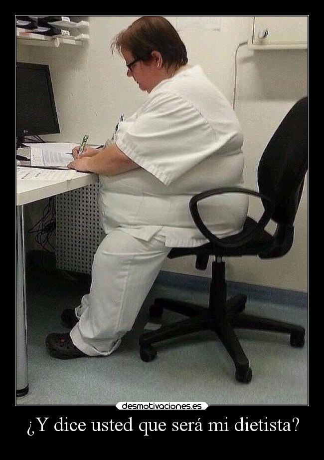 ¿Y dice usted que será mi dietista? - 