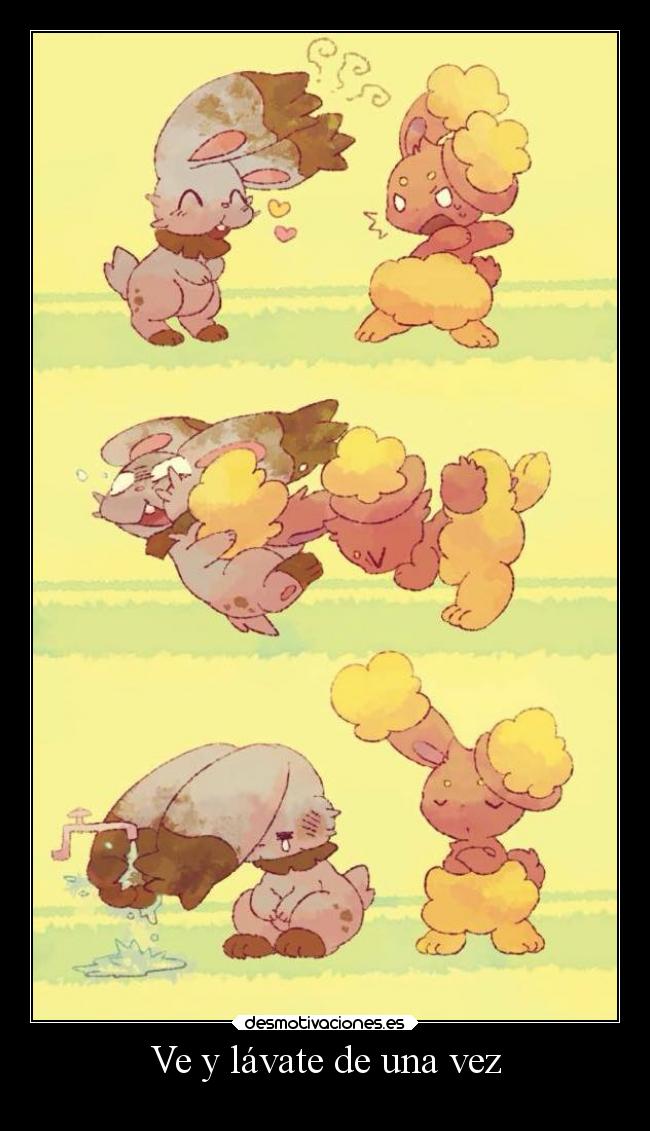 Ve y lávate de una vez -