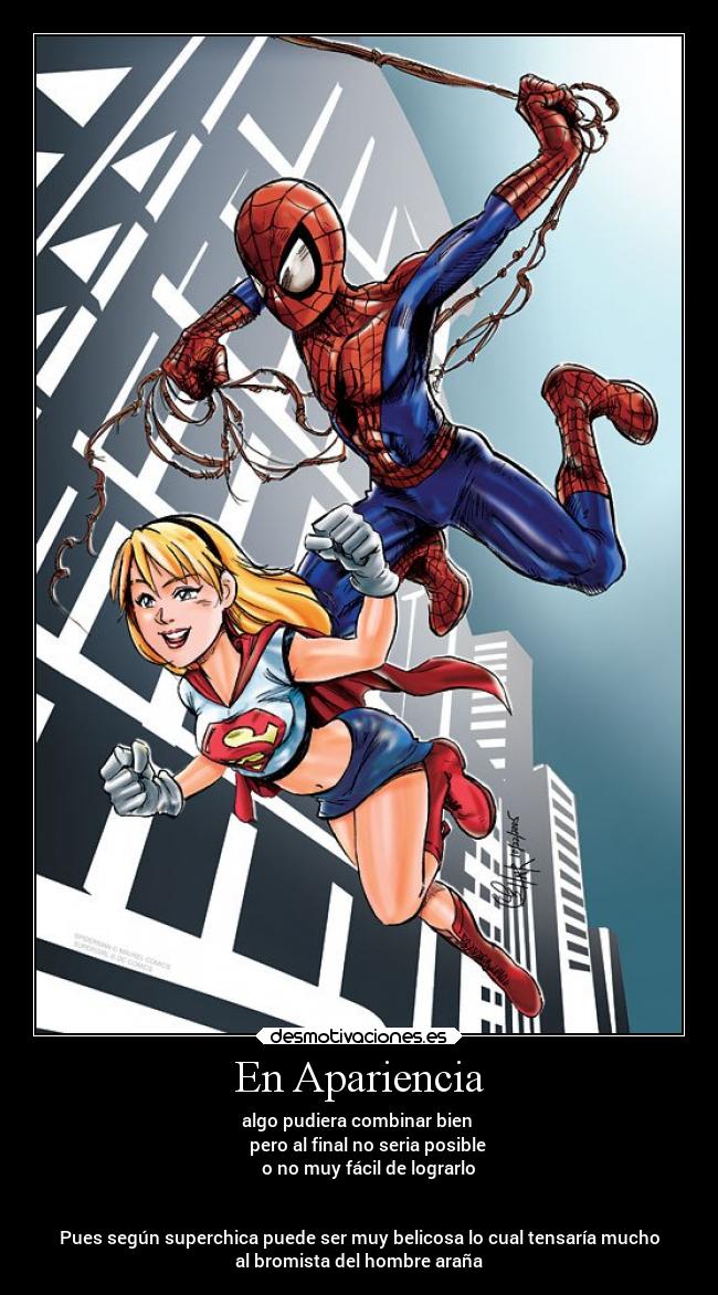 En Apariencia - algo pudiera combinar bien 
    pero al final no seria posible
    o no muy fácil de lograrlo


Pues según superchica puede ser muy belicosa lo cual tensaría mucho
al bromista del hombre araña