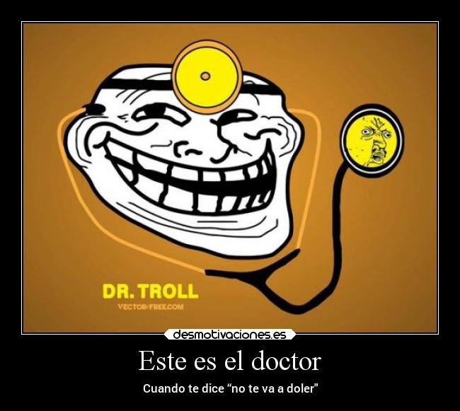 Este es el doctor - Cuando te dice “no te va a doler