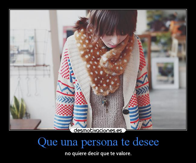 Que una persona te desee - 