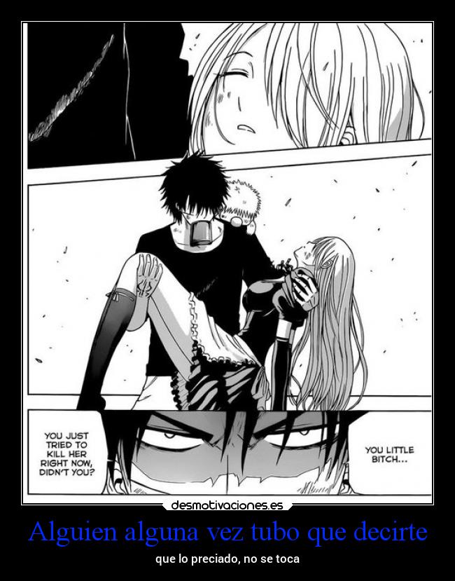 Alguien alguna vez tubo que decirte - que lo preciado, no se toca