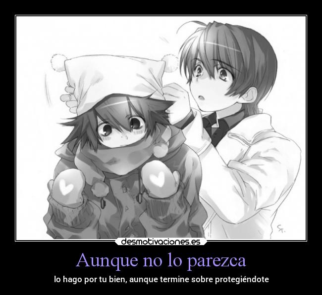 Aunque no lo parezca - lo hago por tu bien, aunque termine sobre protegiéndote