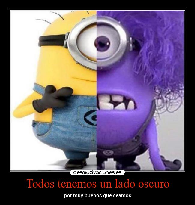 Todos tenemos un lado oscuro -