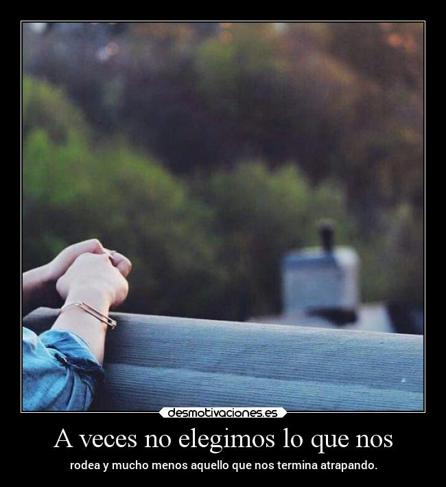 A veces no elegimos lo que nos -