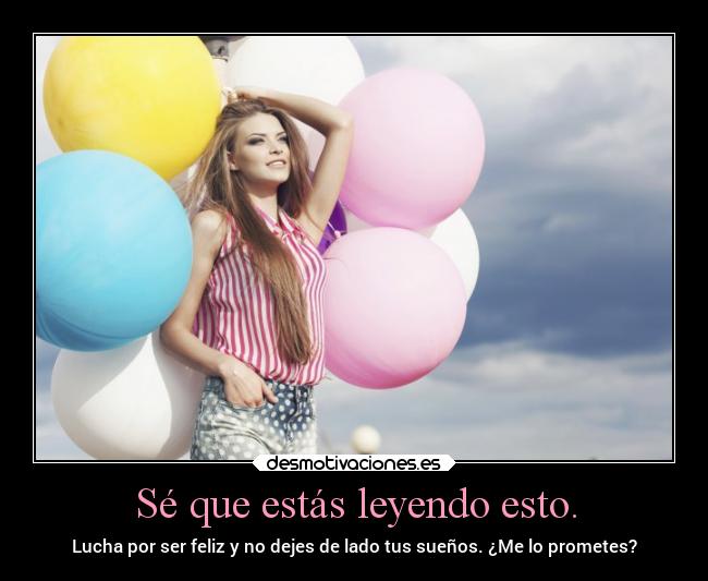 Sé que estás leyendo esto. -