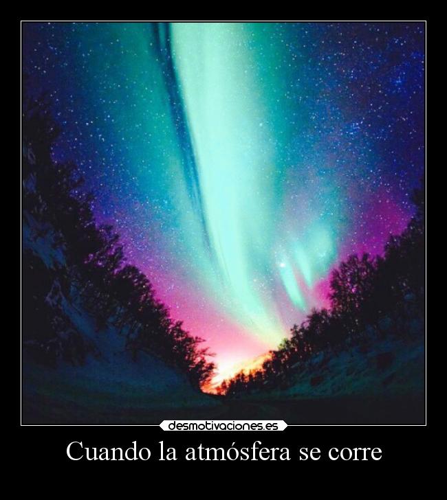 Cuando la atmósfera se corre - 