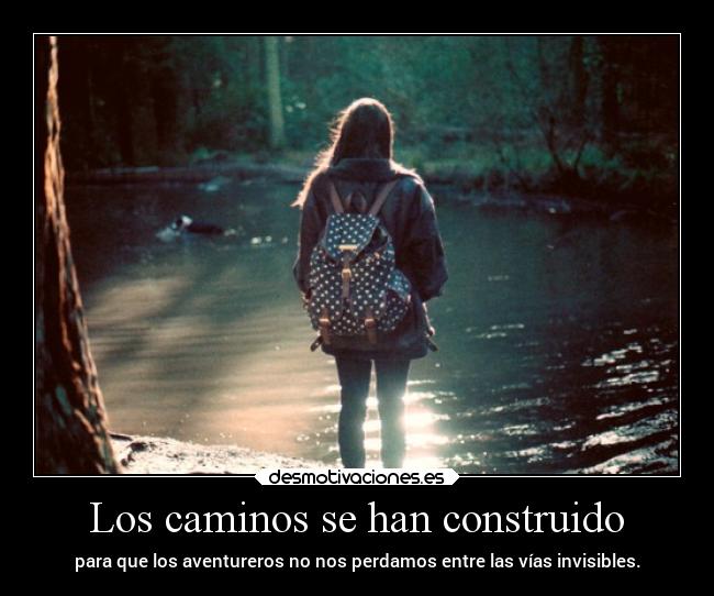 Los caminos se han construido -