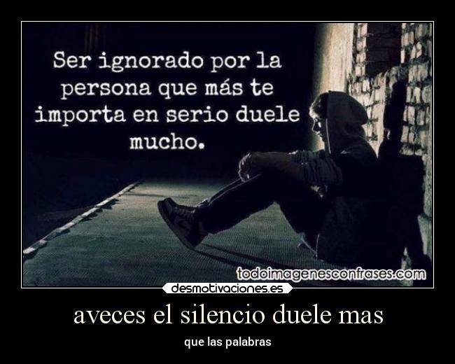 aveces el silencio duele mas - que las palabras