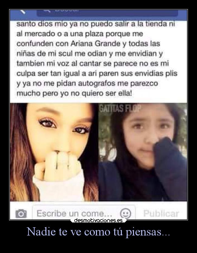 Nadie te ve como tú piensas... -