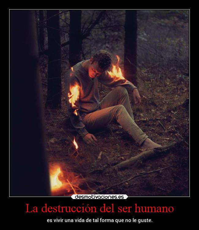 La destrucción del ser humano - 