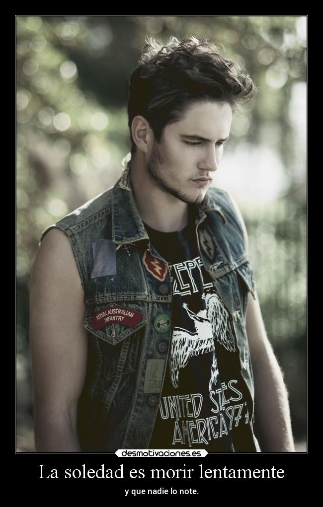La soledad es morir lentamente - y que nadie lo note.