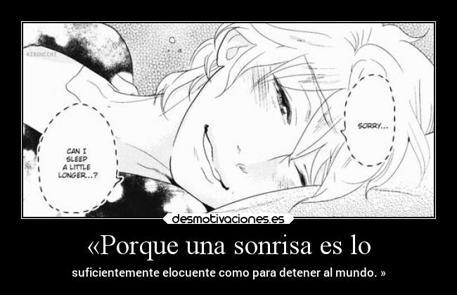 «Porque una sonrisa es lo - suficientemente elocuente como para detener al mundo. »