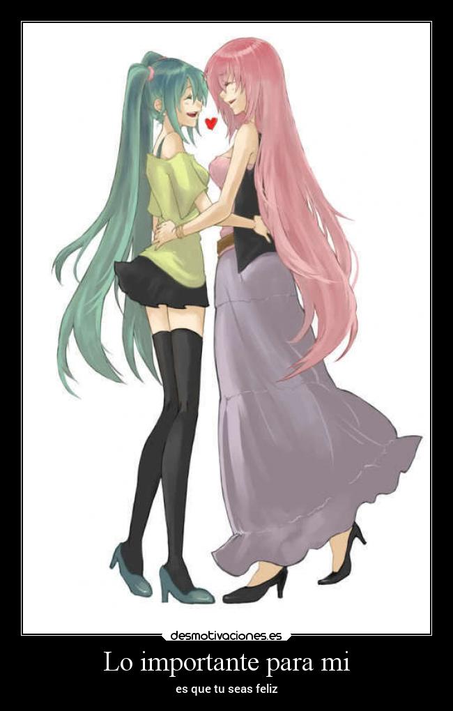 Lo importante para mi - es que tu seas feliz