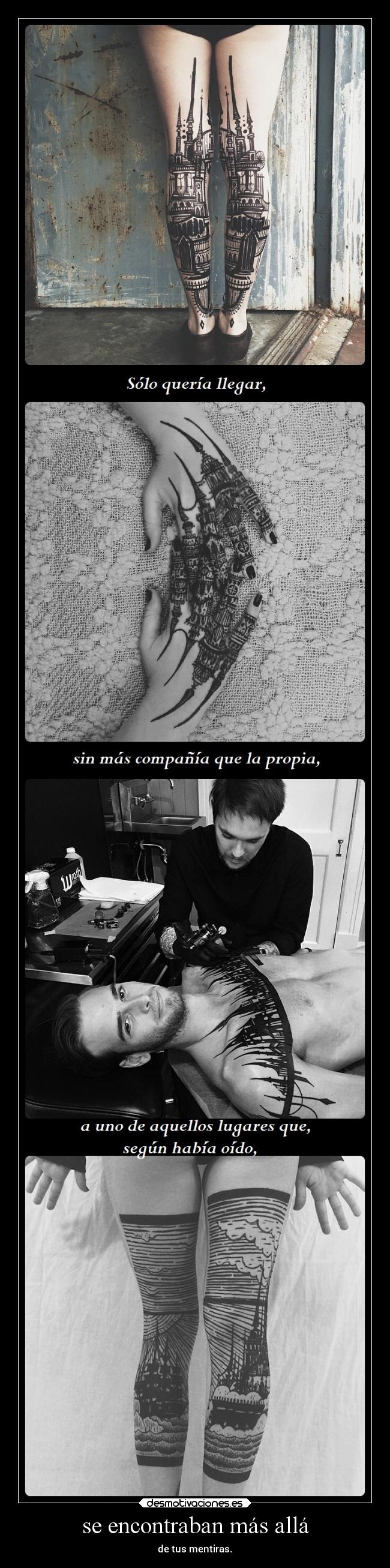 se encontraban más allá - de tus mentiras.