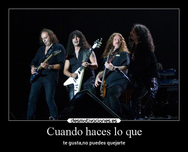 Cuando haces lo que - te gusta,no puedes quejarte