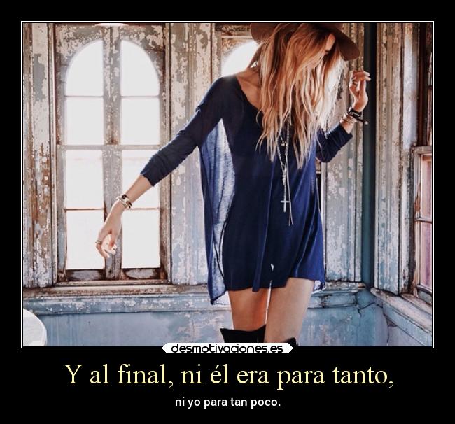 Y al final, ni él era para tanto, - 