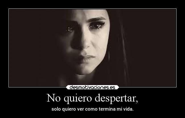 No quiero despertar, - 