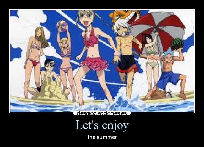 Lets enjoy - the summer