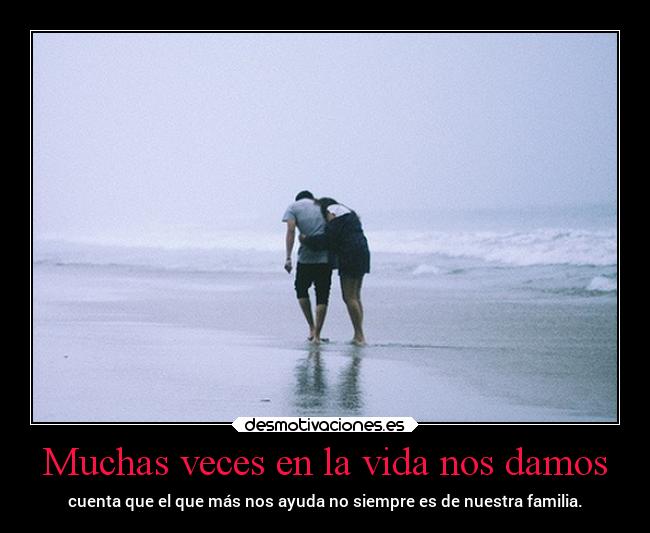 Muchas veces en la vida nos damos - 