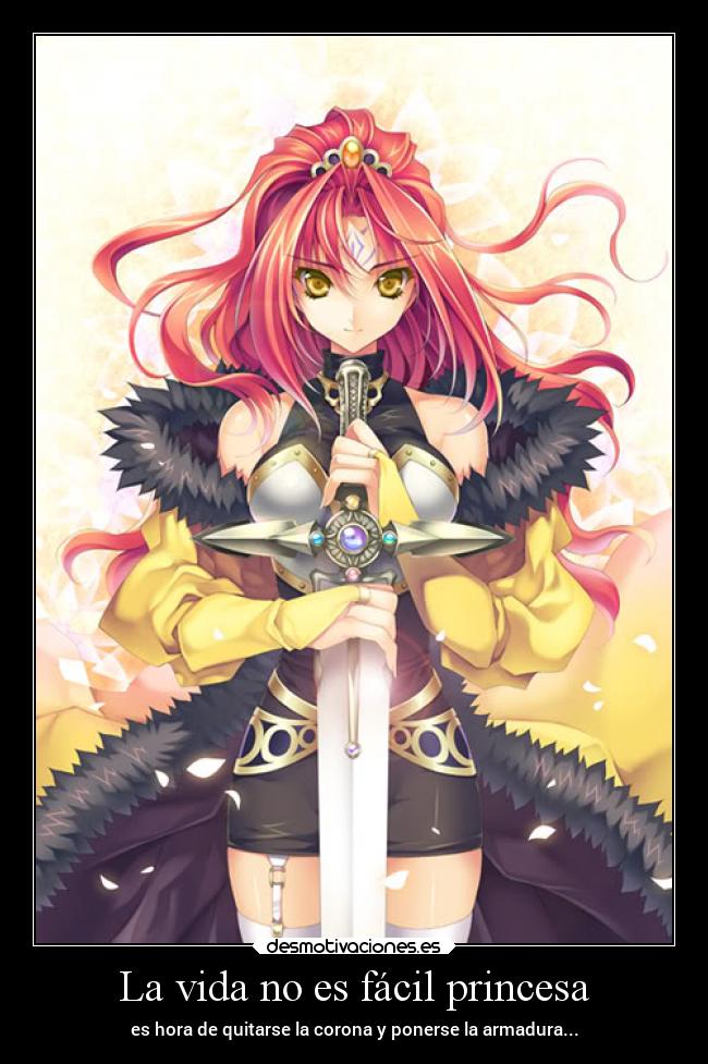 La vida no es fácil princesa -