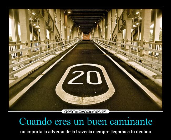 Cuando eres un buen caminante -