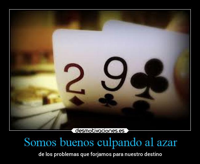 Somos buenos culpando al azar - 