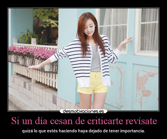 Si un día cesan de criticarte revísate -