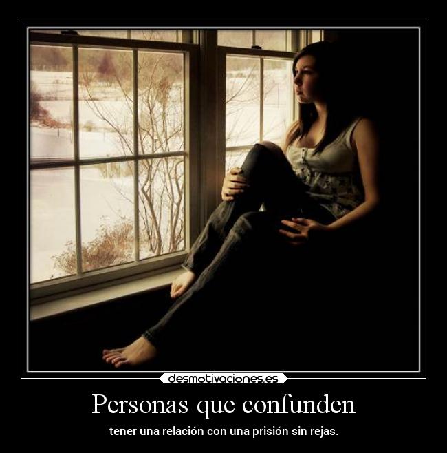 Personas que confunden - tener una relación con una prisión sin rejas.
