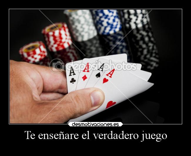 Te enseñare el verdadero juego -