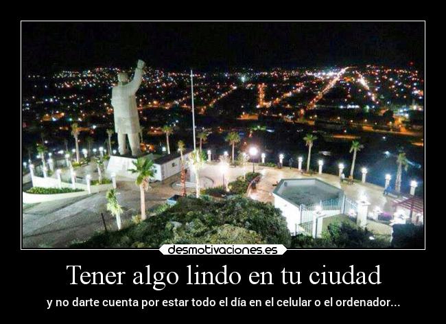 Tener algo lindo en tu ciudad - 