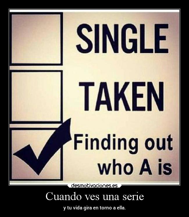 Cuando ves una serie -