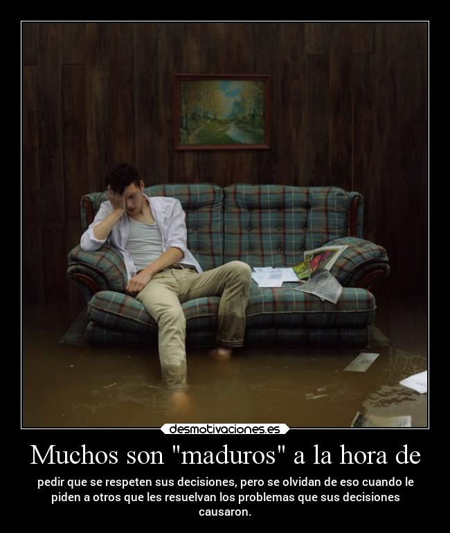 Muchos son maduros a la hora de -