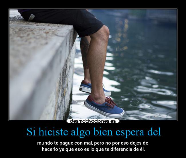 Si hiciste algo bien espera del -