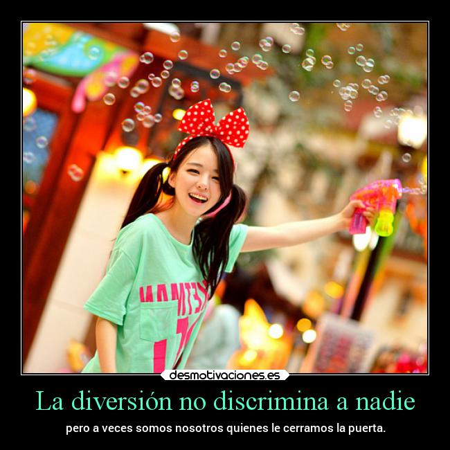 La diversión no discrimina a nadie -