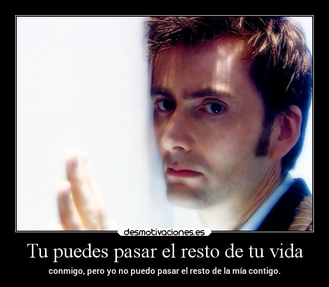 Tu puedes pasar el resto de tu vida -
