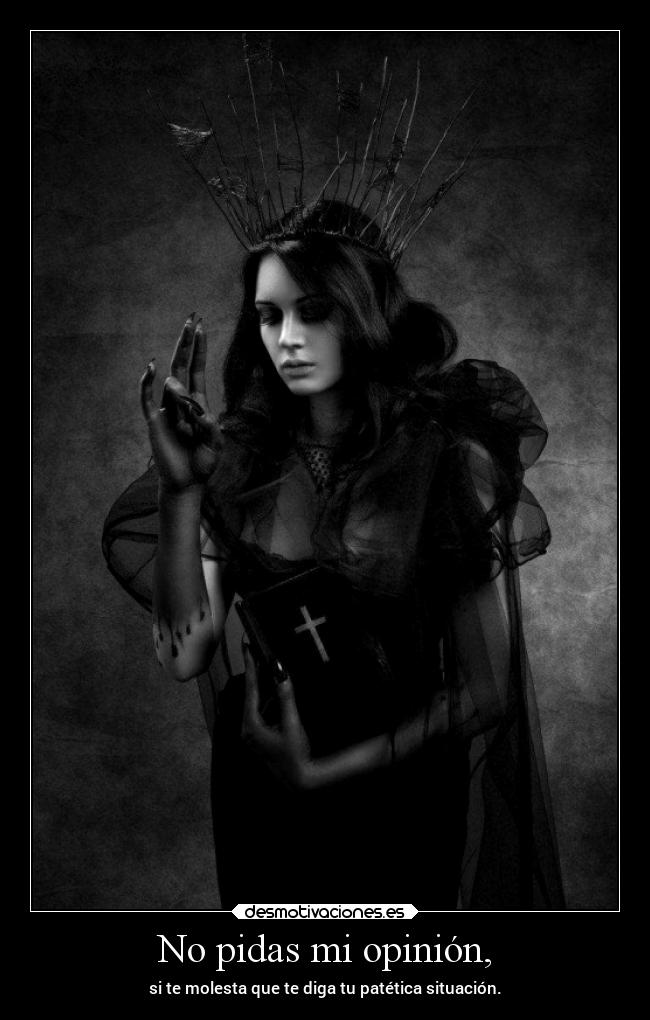 No pidas mi opinión, - 