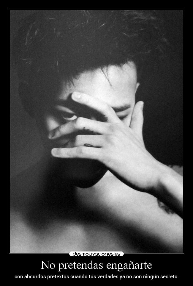 No pretendas engañarte - 