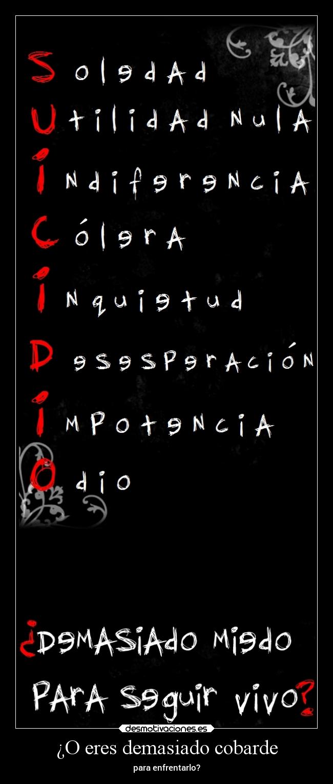 ¿O eres demasiado cobarde - 