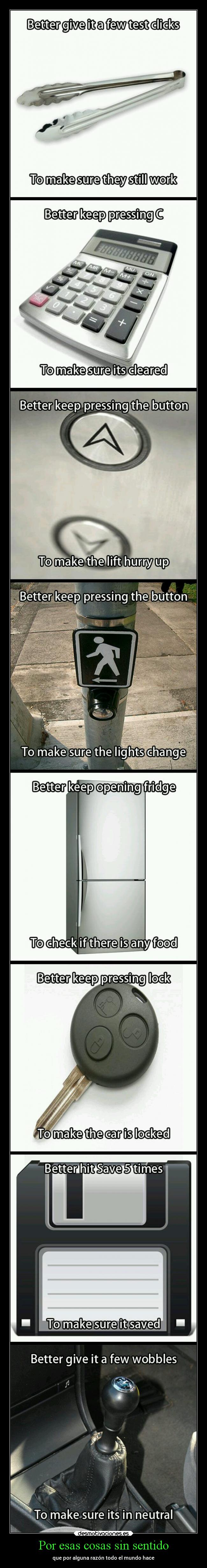 Por esas cosas sin sentido - que por alguna razón todo el mundo hace